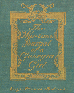 The War-Time Journal of a Georgia Girl, 1864-1865.
