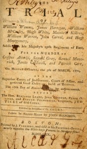 The Trial of . . . soldiers in His Majesty's 29th Regiment of Foot, for the murder of Crispus Attucks ETC